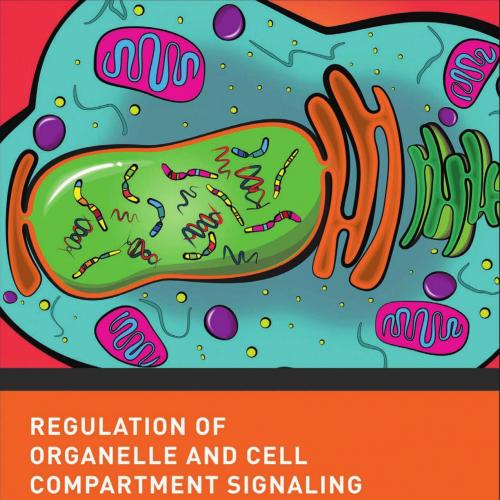 Regulation of Organelle and Cell Compartment Signaling Cell Signaling Collection