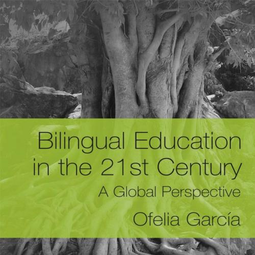 Bilingual Education in the 21st - Garc