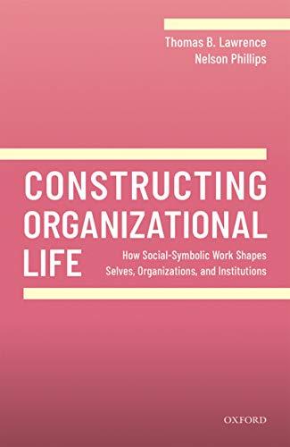 (PDF)Constructing Organizational Life How Social-Symbolic Work Shapes Selves, Organizations, an...