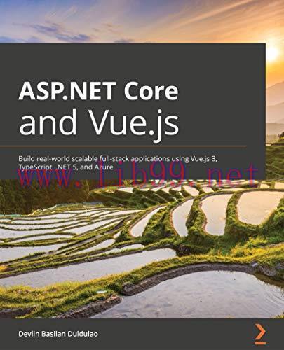 [FOX-Ebook]ASP.NET Core and Vue.js: Build real-world scalable full-stack applications using Vue...