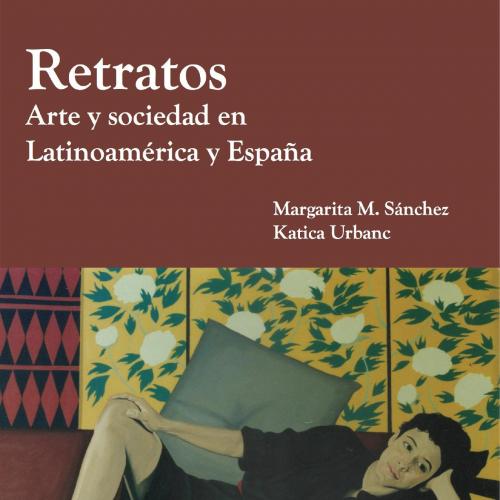 Retratos Arte y Sociedad en Latinoamerica y Espana 1st Edition By Margarita M. Sanchez - Wei Zh...