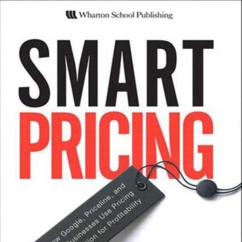 Smart Pricing_ How Google, Priceline, and Leading Businesses Use Pricing Innovation for Profita...
