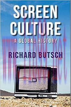 Screen Culture: A Global History (New Directions in Media History) 1st Edition,