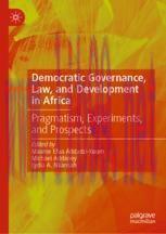 [PDF]Democratic Governance, Law, and Development in Africa: Pragmatism, Experiments, and Prospe...