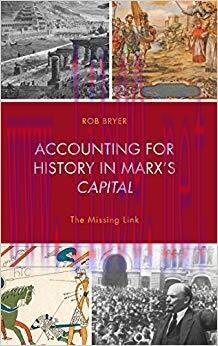 (PDF)Accounting for History in Marx&rsquo;s Capital: The Missing Link (Heterodox Studies in the Criti...
