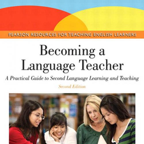 Becoming A Language Teacher A Practical Guide to Secarning and Teaching 2nd Edition - Wei Zhi