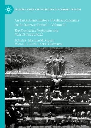 An Institutional History of Italian Economics in the Interwar Period &mdash; Volume II