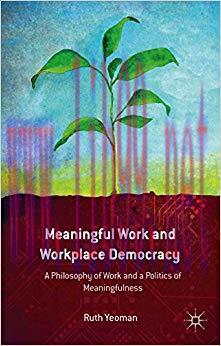 (PDF)Meaningful Work and Workplace Democracy: A Philosophy of Work and a Politics of Meaningful...