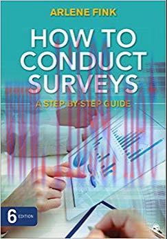 How to Conduct Surveys: A Step-by-Step Guide 6th Edition,