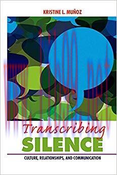 Transcribing Silence: Culture, Relationships, and Communication (Writing Lives: Ethnographic Na...