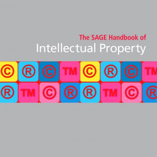 SAGE Handbook of Intellectual Property, The