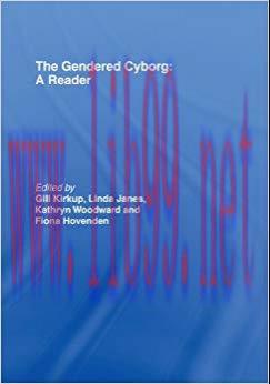The Gendered Cyborg: A Reader (D857 Gender, Technology and Representa) 1st Edition,