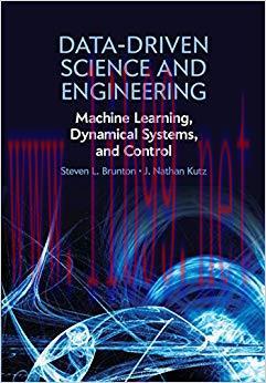 Data-Driven Science and Engineering: Machine Learning, Dynamical Systems, and Control 1st Editi...