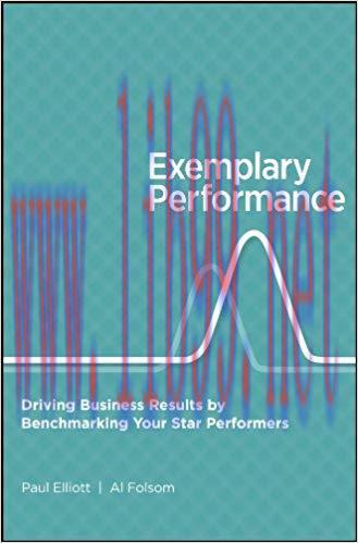 Exemplary Performance: Driving Business Results by Benchmarking Your Star Performers 1st Editio...