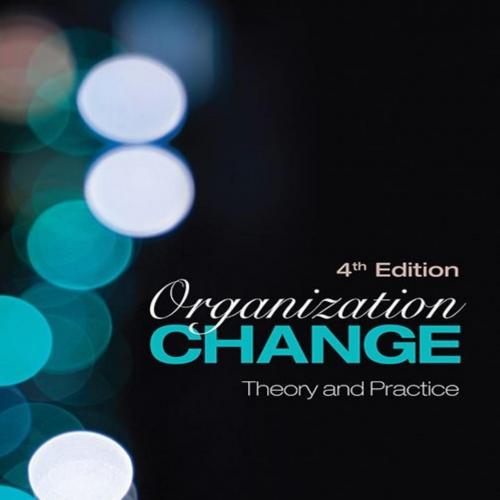 Organization Change Theory and Practice 4th Edition(Foundations for Organizational Science seri...