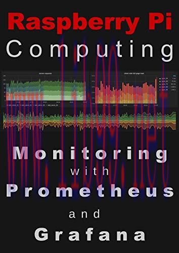 [FOX-Ebook]Raspberry Pi Computing: Monitoring with Prometheus and Grafana: Measure, record, vis...