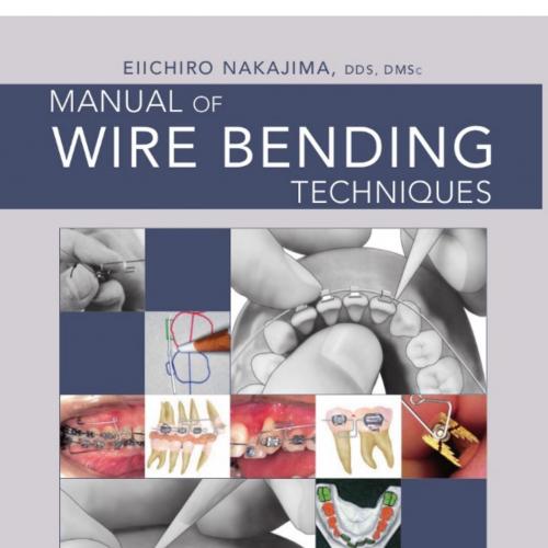 Manual of Wire Bending Techniques