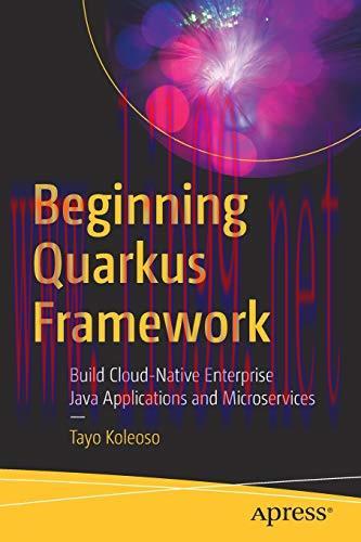 [FOX-Ebook]Beginning Quarkus Framework: Build Cloud-Native Enterprise Java Applications and Mic...