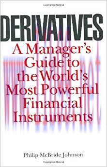 Derivatives: A Manager&rsquo;s Guide to the World&rsquo;s Most Powerful Financial Instruments 1st Edition,