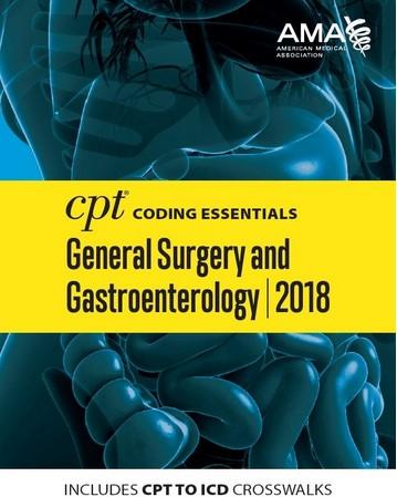 CPT Coding Essentials for General Surgery and Gastroenterology 2018