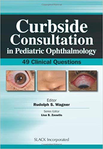 Curbside Consultation in Pediatric Ophthalmology 49 Clinical Qu