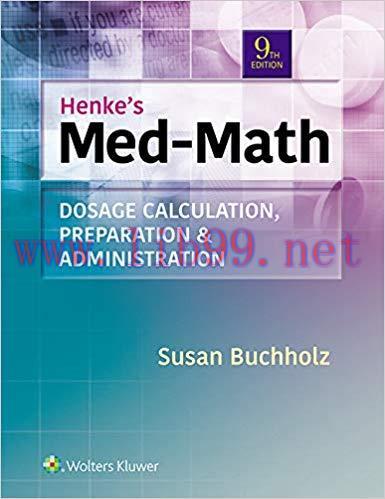 (PDF)Henke&rsquo;s Med-Math: Dosage Calculation, Preparation, & Administration 9th Edition