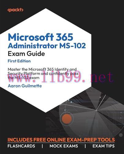 [FOX-Ebook]Microsoft 365 Administrator MS-102 Exam Guide: Master the Microsoft 365 Identity and...