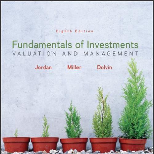 (Test Bank)Fundamentals&nbsp;of&nbsp;Investments&nbsp;Valuation&nbsp;and&nbsp;Management&nbsp;8th Edition.rar