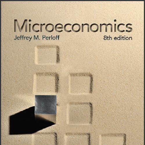 (Solution Manual)Microeconomics 8th Edition by Jeffrey M. Perloff.zip
