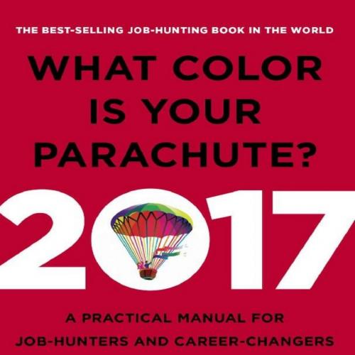 What Color Is Your Parachute 2017 A Practical Manual