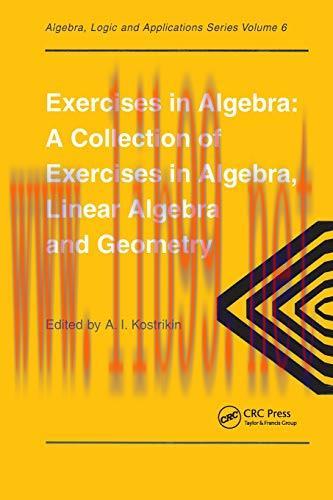 [FOX-Ebook]Exercises in Algebra: A Collection of Exercises, in Algebra, Linear Algebra and Geom...