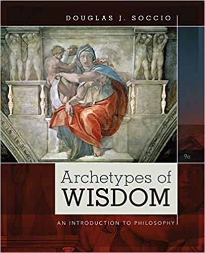 Archetypes of Wisdom An Introduction to Philosophy (MindTap Course List) 9th Edition [Douglas J...