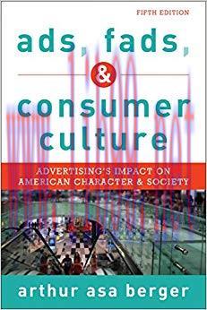 Ads, Fads, and Consumer Culture: Advertising&rsquo;s Impact on American Character and Society 5th Edi...