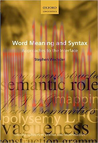 Word Meaning and Syntax: Approaches to the Interface (Oxford Surveys in Syntax & Morphology Boo...
