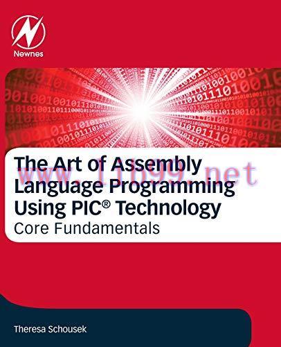 [FOX-Ebook]The Art of Assembly Language Programming Using PIC&reg; Technology: Core Fundamentals