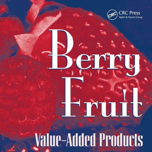 Berry Fruit,Value-Added Products for Health Promotion (Food Science and Technology) - Wei Zhi