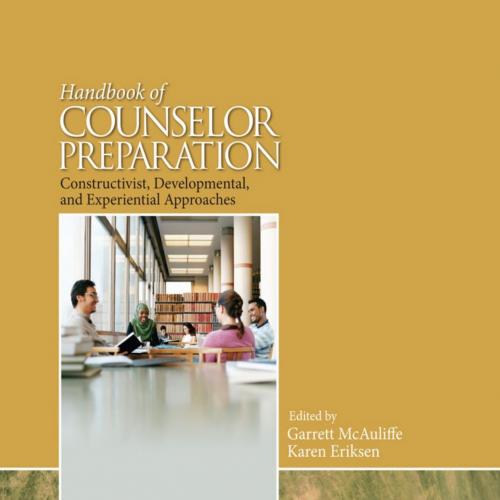 Handbook of Counselor Preparation Constructivist, Developmental, and Experiential Approaches