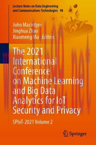 The 2021 International Conference on Machine Learning and Big Data Analytics for IoT Security a...
