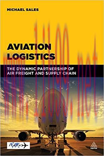 Aviation Logistics: The Dynamic Partnership of Air Freight and Supply Chain 1st Edition,
