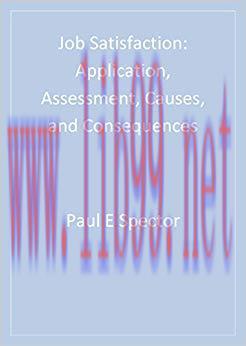 Job Satisfaction: Application, Assessment, Causes, and Consequences (Advanced Topics in Organiz...