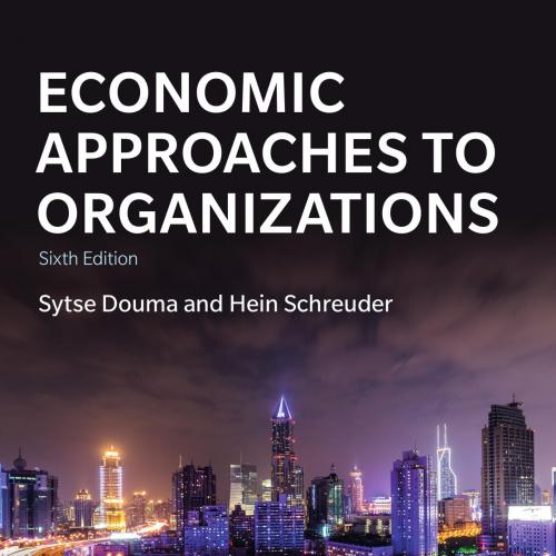 Economic Approaches to Organizations 6th - Sytse Douma