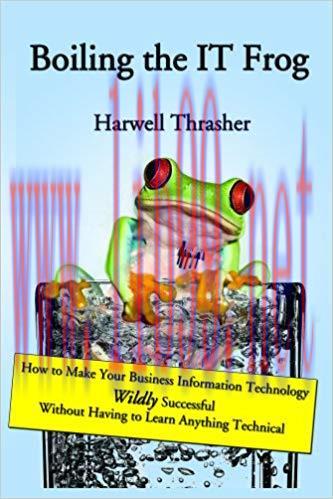 (PDF)Boiling the IT Frog: How to Make Your Business Information Technology Wildly Successful Wi...