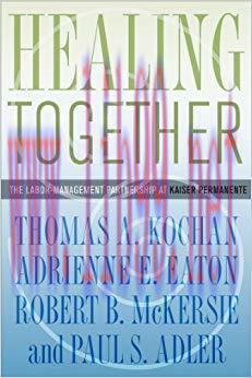 (PDF)Healing Together: The Labor-Management Partnership at Kaiser Permanente (The Culture and P...
