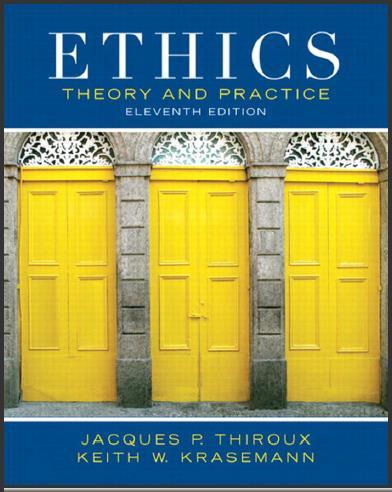 (TB & SM)Ethics Theory and Practice 11th Edition by Thiroux.zip