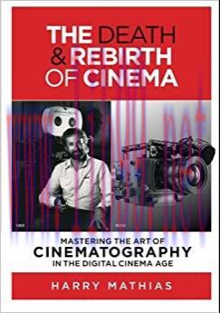 (PDF)The Death & Rebirth of Cinema: MASTERING THE ART OF CINEMATOGRAPHY IN THE DIGITAL CINEMA A...