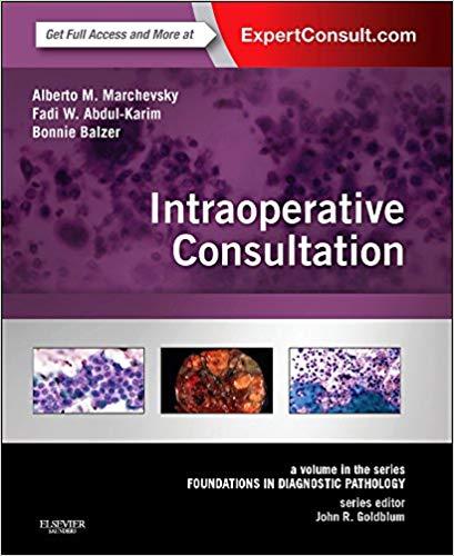Intraoperative Consultation (A Volume in the Series FOUNDATIONS IN DIAGNOSTIC PATHOLOGY)