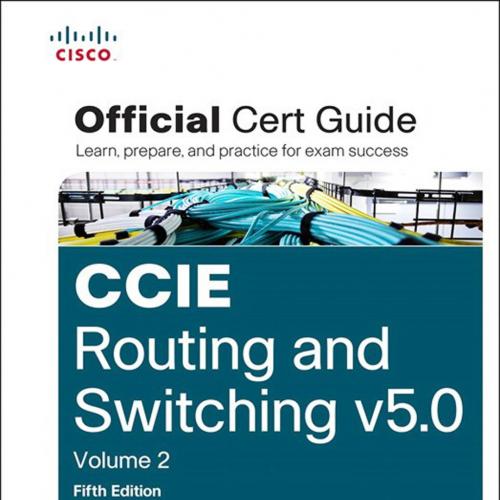 CCIE Routing and Switching v5.0 Official Cert Guide, Volume 2, 5th Edition