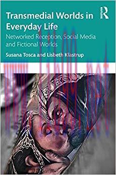 Transmedial Worlds in Everyday Life: Networked Reception, Social Media, and Fictional Worlds 1s...