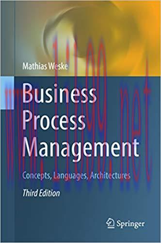 Business Process Management: Concepts, Languages, Architectures 3rd Edition,