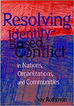 Resolving Identity-Based Conflict In Nations, Organizations, and Communities 1st Edition,
